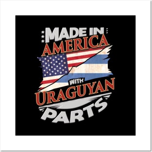 Made In America With Uraguyan Parts - Gift for Uraguyan From Uruguay Posters and Art